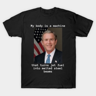 My Body Is A Machine and Bush Did 9/11 T-Shirt